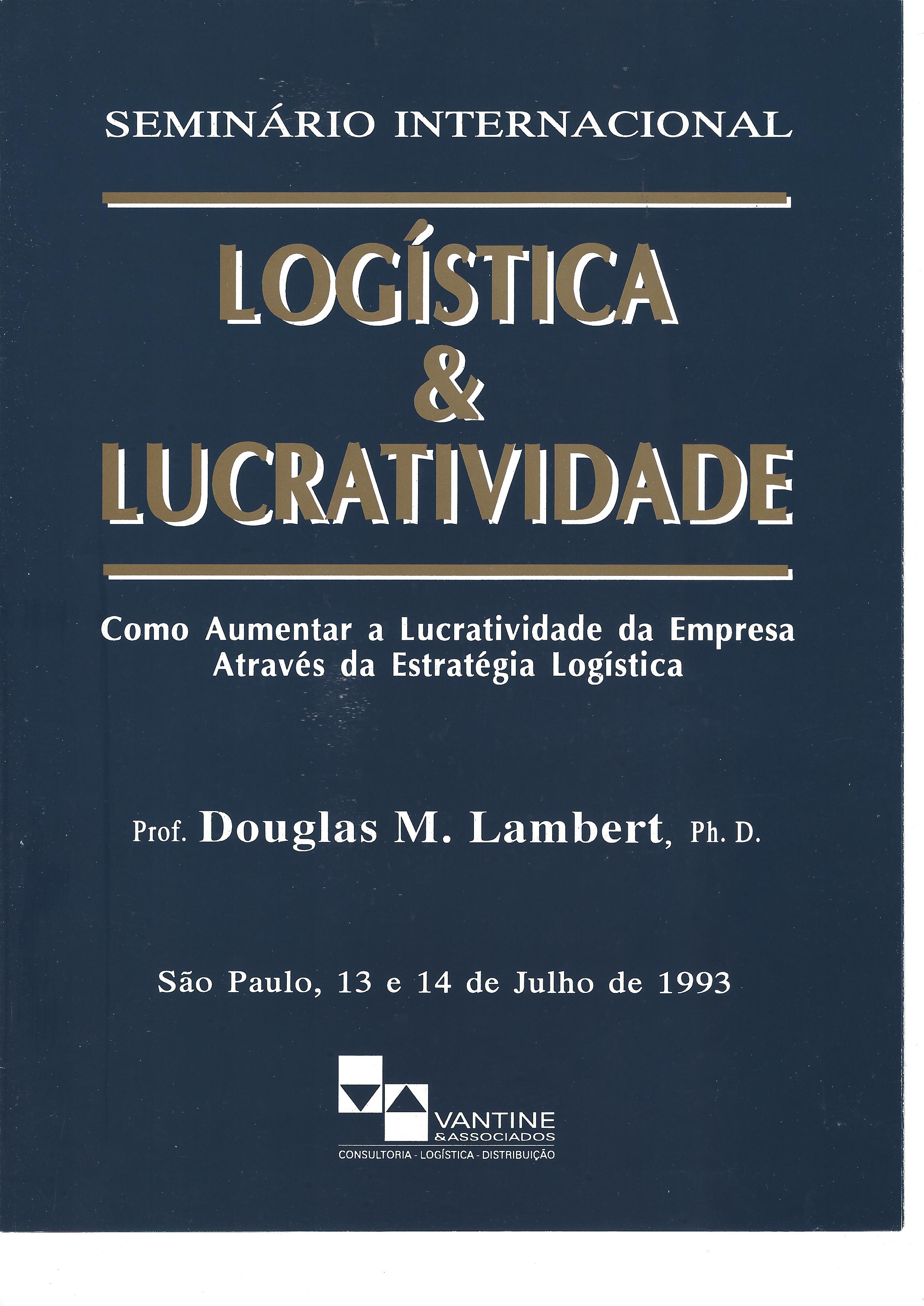 SEMINÁRIO INTERNACIONAL – logística e lucratividade – como aumentar a lucratividade da empresa através da estratégia logística